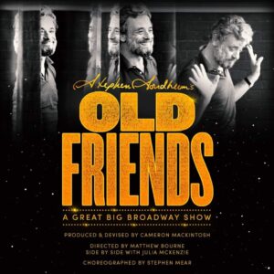 RUMOUR – STEPHEN SONDHEIM’S OLD FRIENDS – WEST END RETURN PLANNED ...