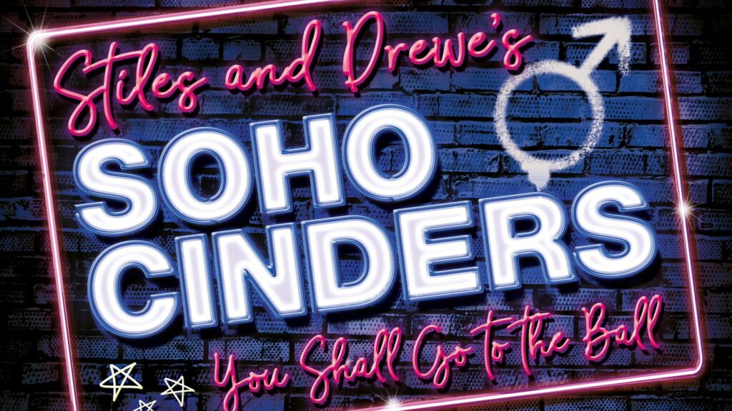 SOHO CINDERS ANNOUNCED FOR CHARING CROSS THEATER