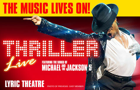THRILLER LIVE CLOSING ANNOUNCED – LYRIC THEATRE RENOVATION PLANNED