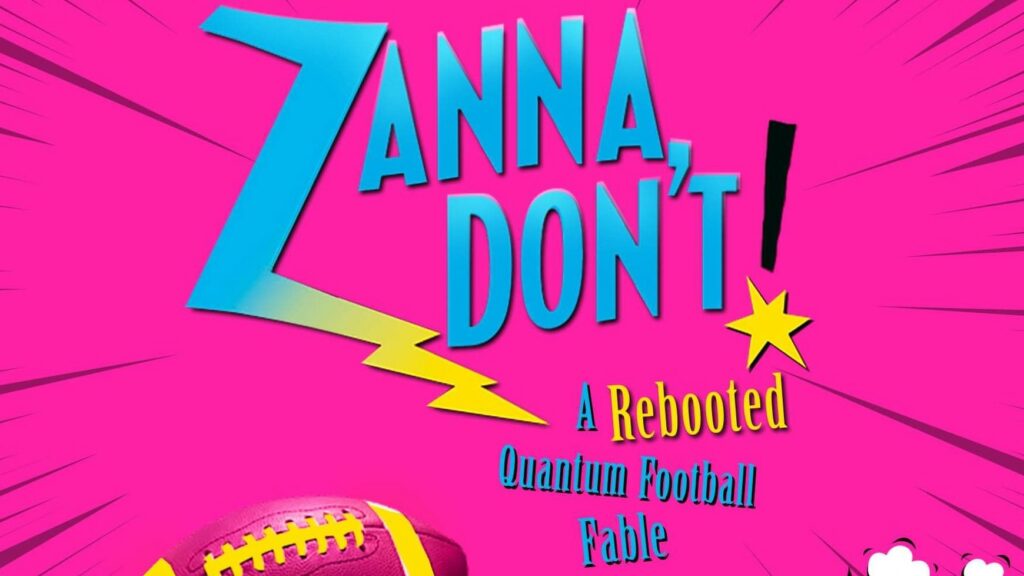 ZANNA, DON’T! A REBOOTED QUANTUM FOOTBALL FABLE UK PREMIER ANNOUNCED