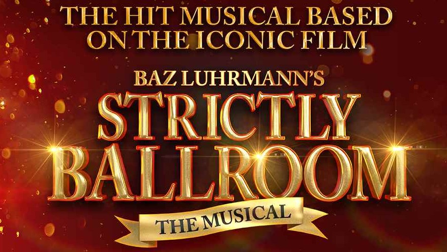 STRICTLY BALLROOM – THE MUSICAL TO TOUR UK & IRELAND