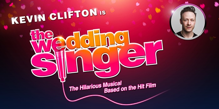 THE WEDDING SINGER ANNOUNCED FOR TROUBADOUR WEMBLEY PARK – STARRING KEVIN CLIFTON