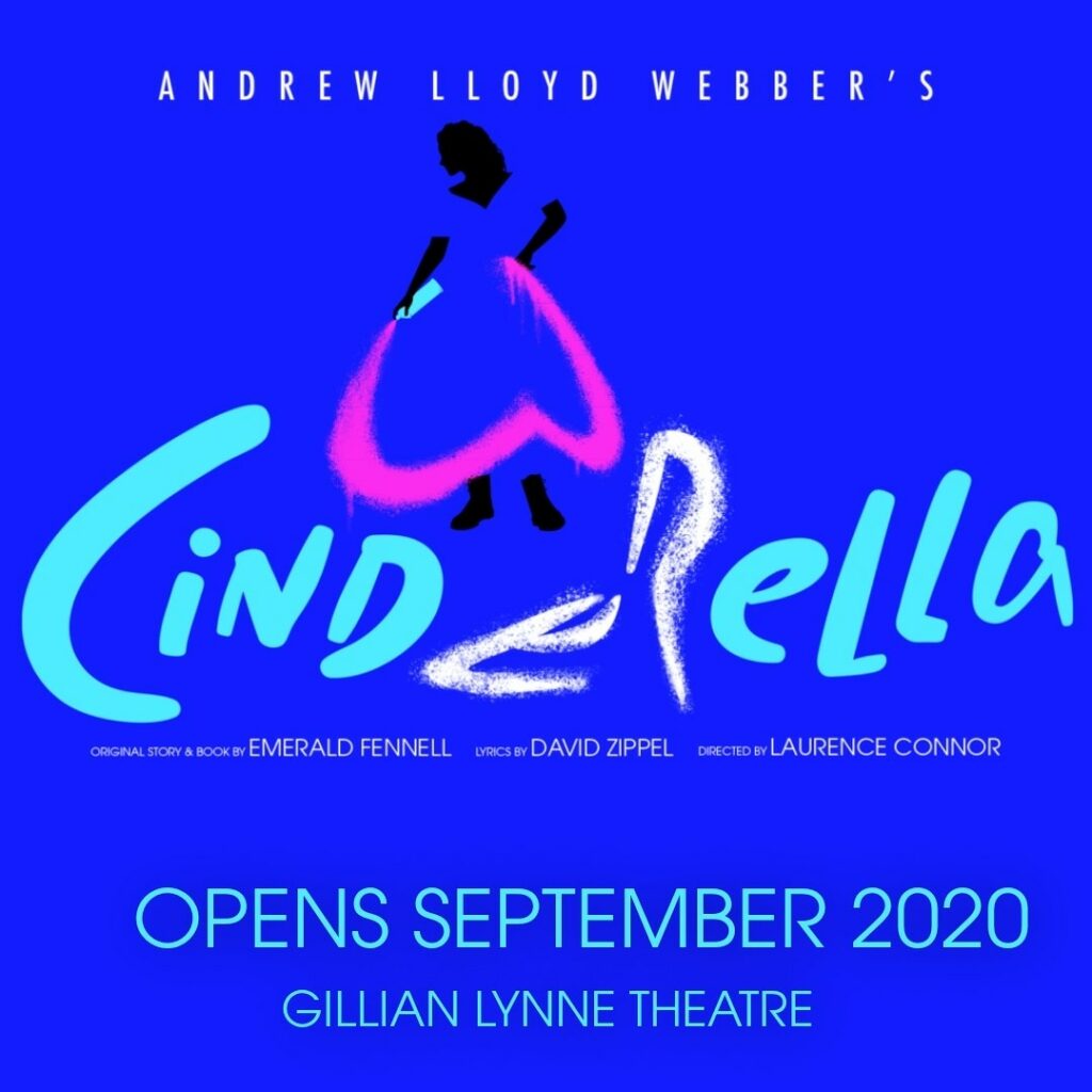 ANDREW LLOYD WEBBER’S CINDERELLA ANNOUNCED FOR GILLIAN LYNNE THEATRE – SEPTEMBER 2020