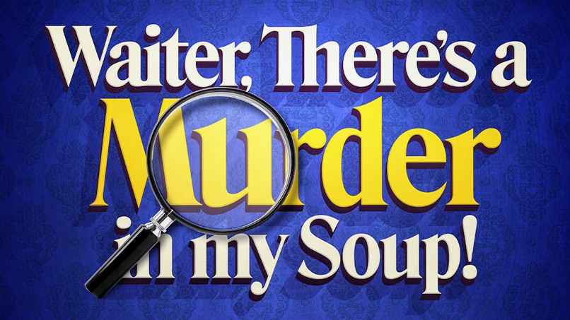 WAITER, THERE’S A MURDER IN MY SOUP! – A MURDER MYSTERY DINING EXPERIENCE FROM FAT RASCAL THEATRE ANNOUNCED