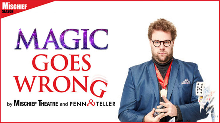 MISCHIEF THEATRE’S MAGIC GOES WRONG WEST END EXTENSION ANNOUNCED