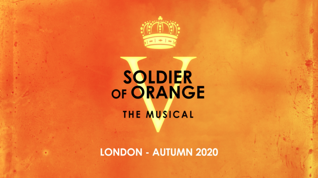 SOLDIER OF ORANGE – THE MUSICAL LONDON PRODUCTION ANNOUNCED – AUTUMN 2020