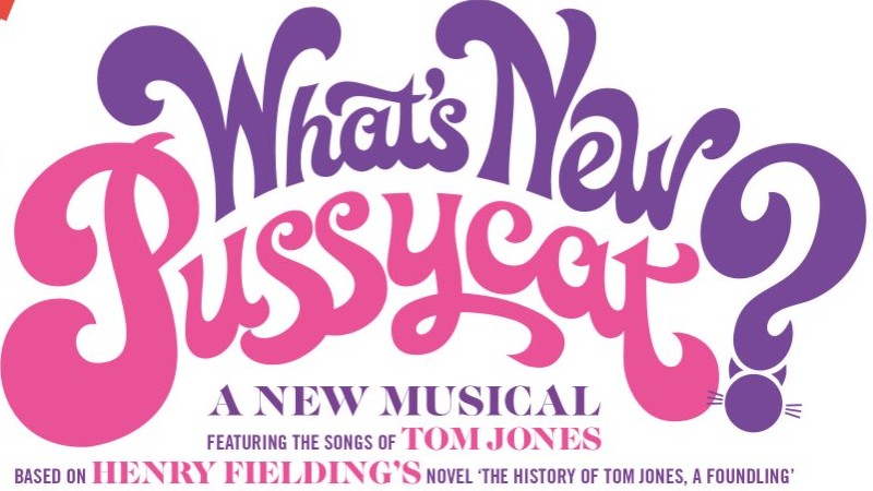 WHAT’S NEW PUSSYCAT? A NEW MUSICAL ANNOUNCED – SONGS BY TOM JONES