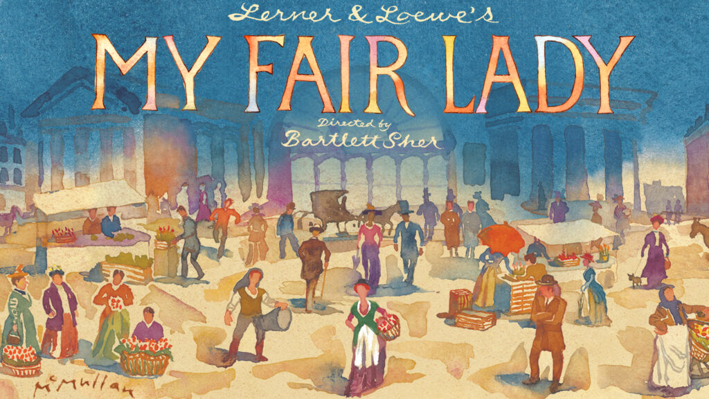 MY FAIR LADY REVIVAL – DIRECTED BY BARTLETT SHER – COMING TO THE LONDON COLISEUM IN 2022