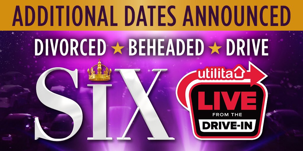 SIX THE MUSICAL DRIVE-IN PERFORMANCES – NEW DATES ANNOUNCED