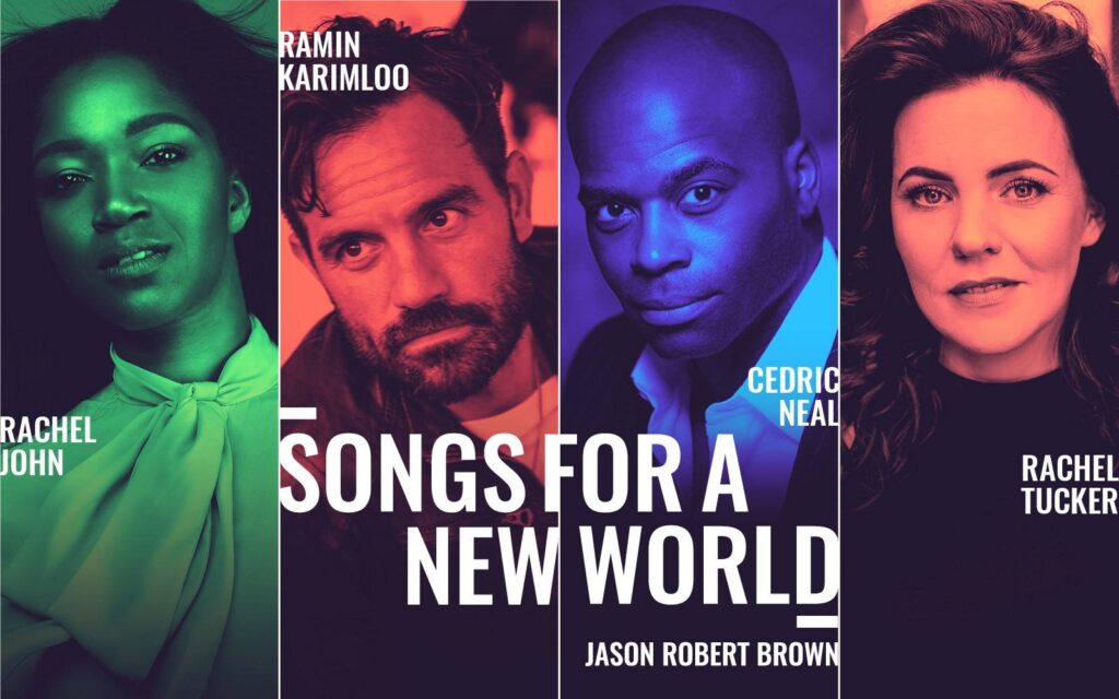 SONGS FOR A NEW WORLD – STARRING RACHEL JOHN, RAMIN KARIMLOO, CEDRIC NEAL & RACHEL TUCKER ANNOUNCED