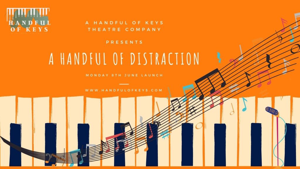 HANDFUL OF KEYS ANNOUNCE ONLINE MUSICAL THEATRE SERIES – A HANDFUL OF DISTRACTION