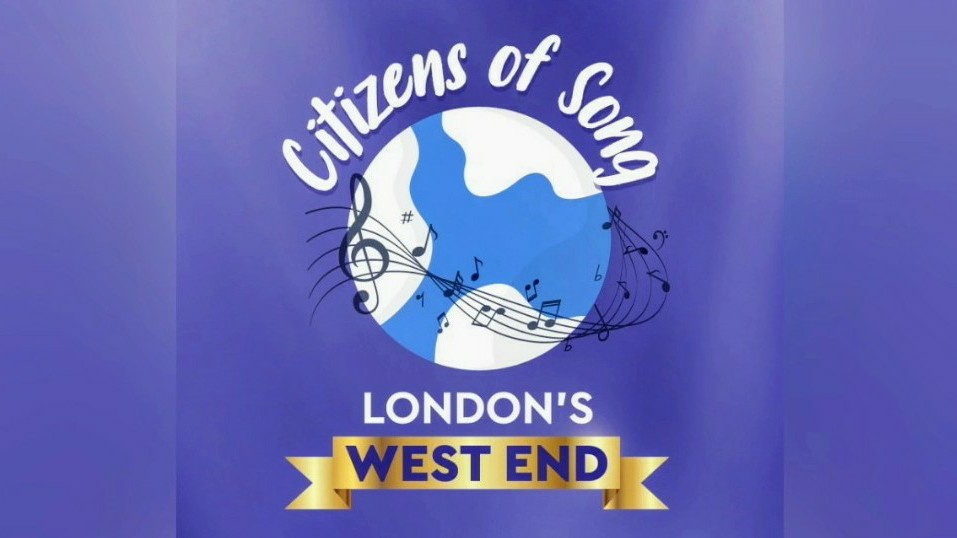 CITIZENS OF SONG – MUSIC FROM LONDON’S WEST END AFAR – ONLINE CONCERT ANNOUNCED