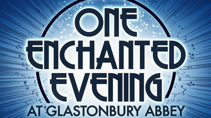 ONE ENCHANTED EVENING – AT GLASTONBURY ABBEY ANNOUNCED