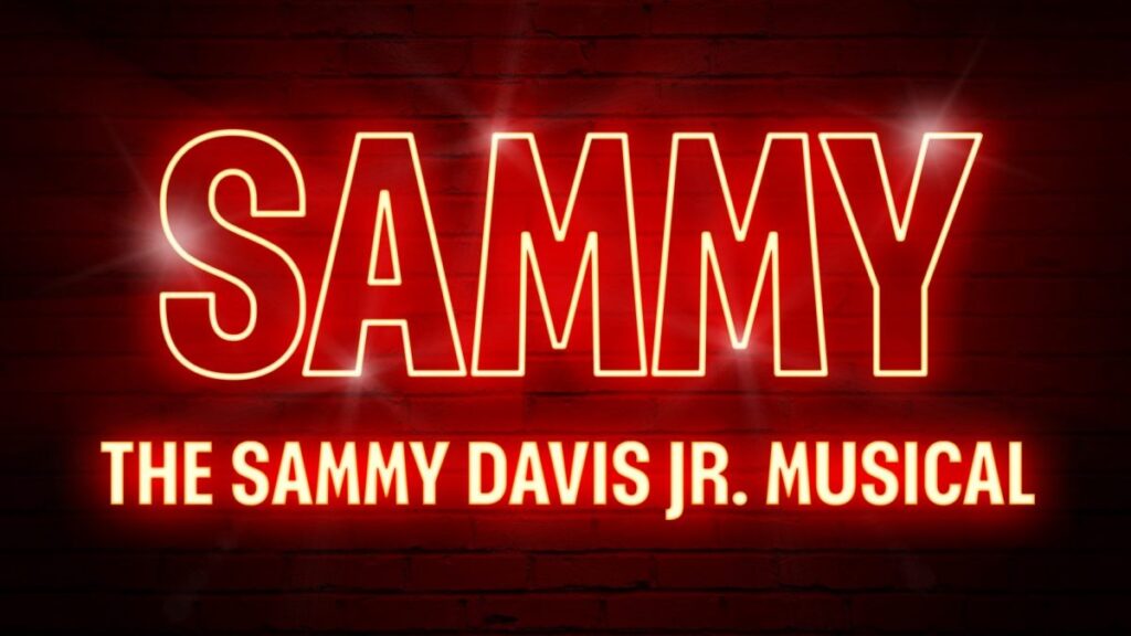 SAMMY – THE SAMMY DAVIS JR MUSICAL RESCHEDULED TO 2021