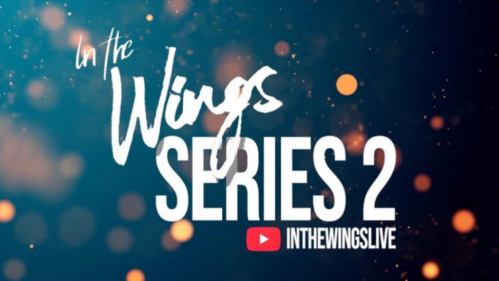 IN THE WINGS RETURNS FOR SECOND SERIES – FEAT.  THE WICKER HUSBAND, YOU AND I, MILLENNIALS, TERROR AT THE SWEETSHOP, PLAN BEA & THE RISE