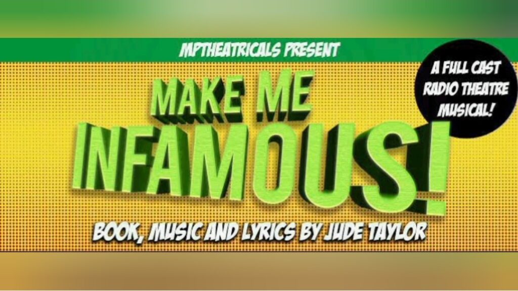 MAKE ME INFAMOUS – NEW RADIO MUSICAL PRODUCTION ANNOUNCED