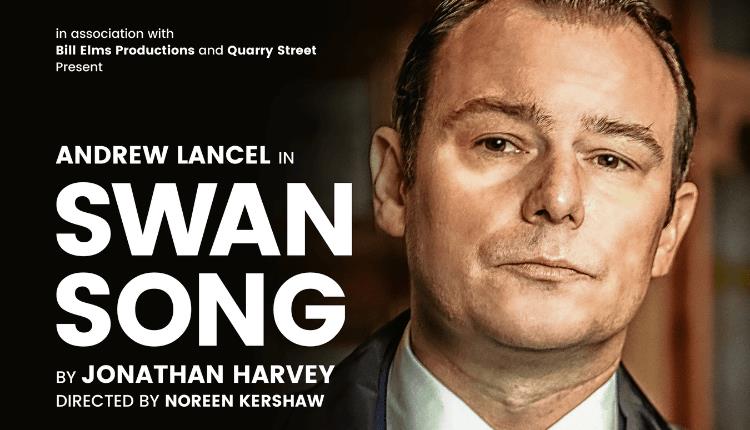 JONATHAN HARVEY’S SWAN SONG UK TOUR ANNOUNCED – STARRING ANDREW LANCEL