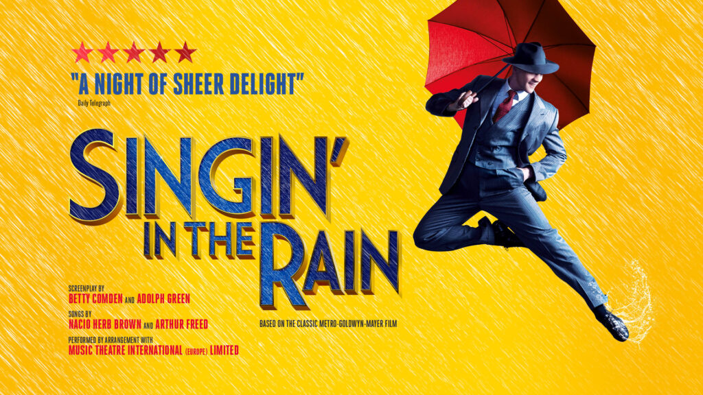 SINGIN’ IN THE RAIN – UK TOUR RESCHEDULED DATES ANNOUNCED FOR 2022