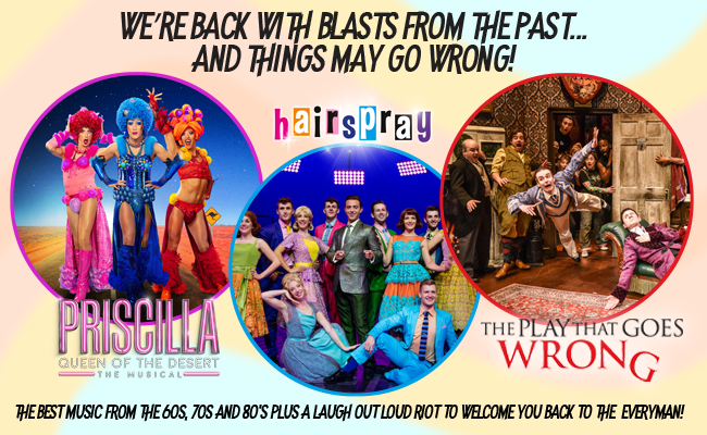 CHELTENHAM’S EVERYMAN THEATRE 2021 RE-OPENING SEASON ANNOUNCED – FEAT. PRISCILLA QUEEN OF THE DESERT, HAIRSPRAY & THE PLAY THAT GOES WRONG