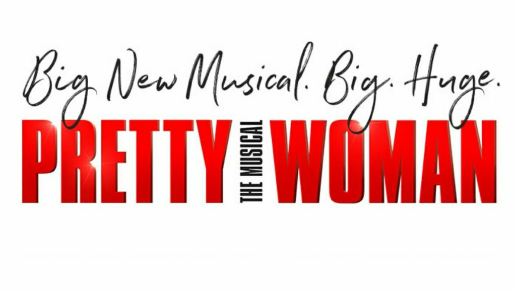 PRETTY WOMAN – THE MUSICAL TO TRANSFER TO SAVOY THEATRE