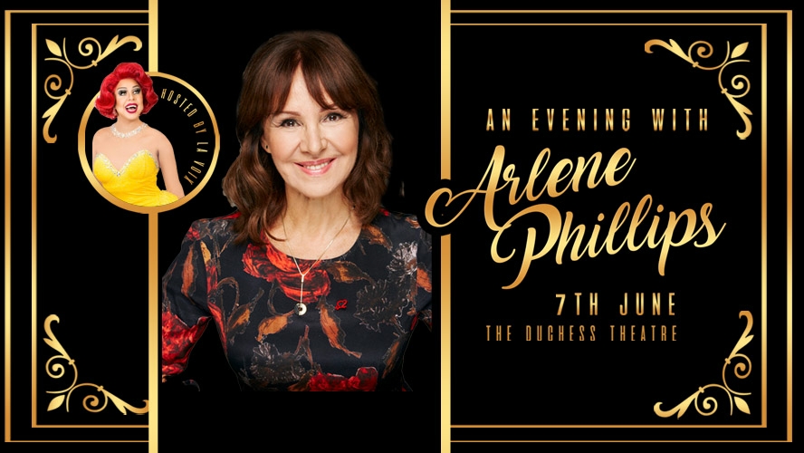 AN EVENING WITH ARLENE PHILLIPS – LIVE AT THE DUCHESS THEATRE ANNOUNCED