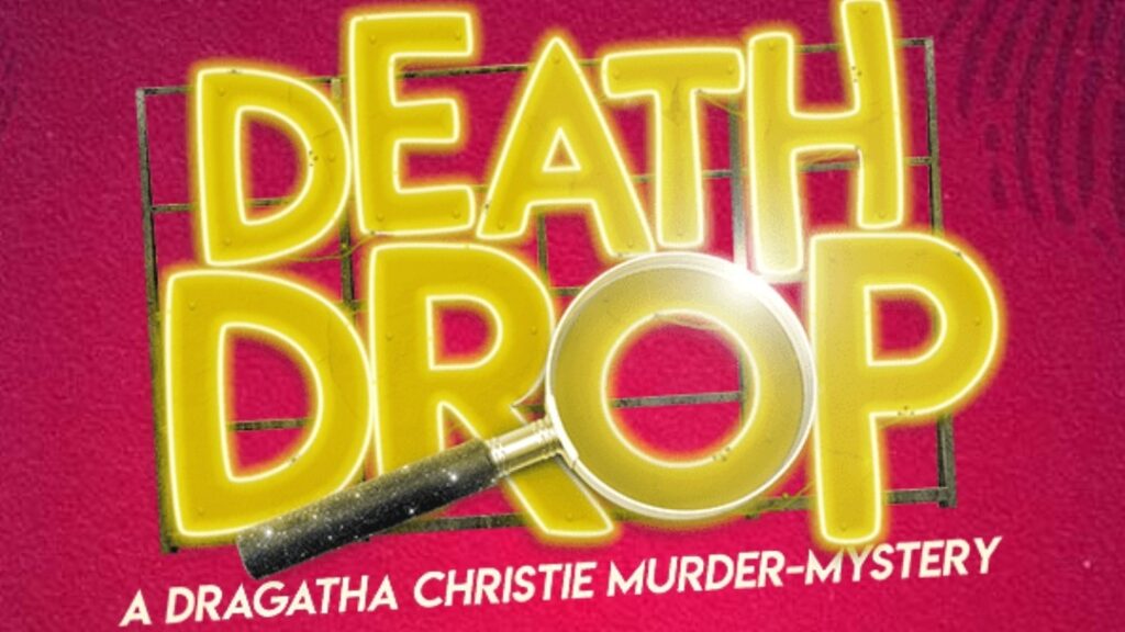 DEATH DROP – WEST END RETURN ANNOUNCED – MAY 2021