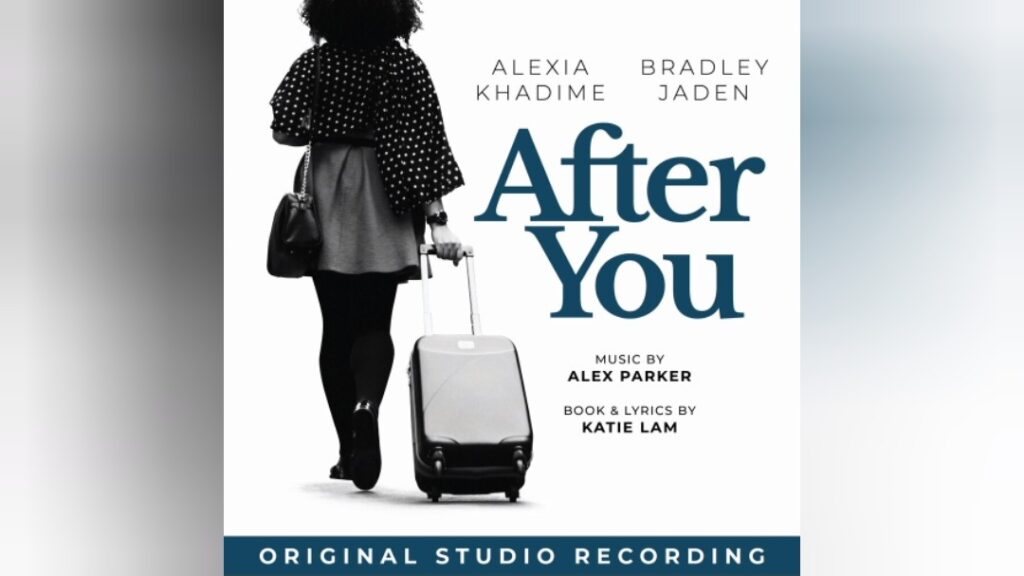 AFTER YOU – ORIGINAL STUDIO RECORDING RELEASE ANNOUNCED – STARRING ALEXIA KHADIME & BRADLEY JADEN