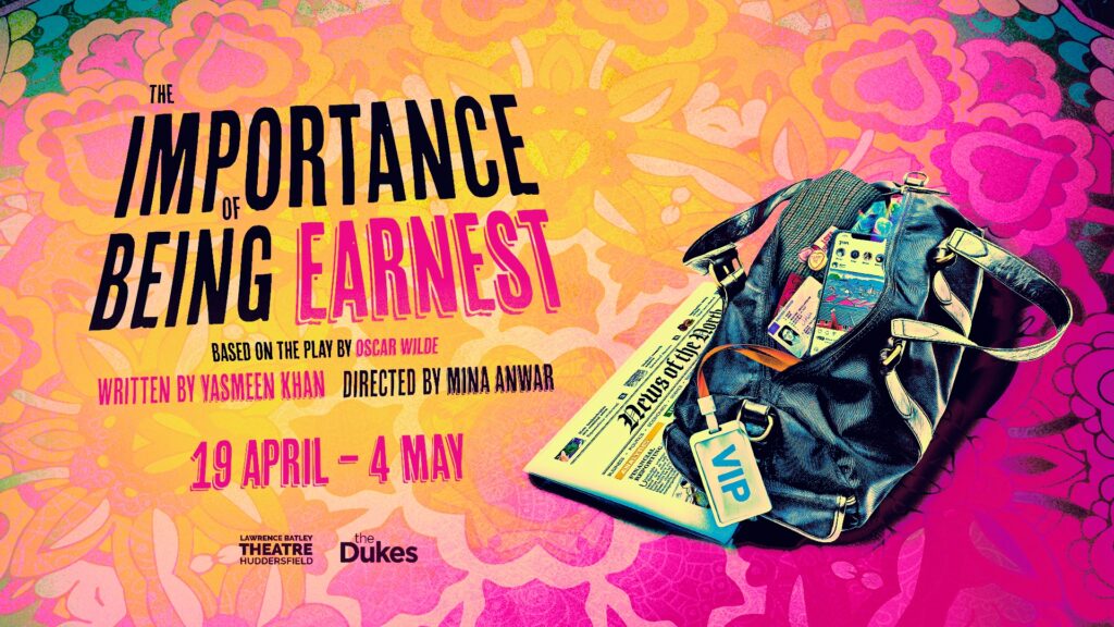 THE IMPORTANCE OF BEING EARNEST – DIGITAL PRODUCTION ANNOUNCED – ADAPTED BY YASMEEN KHAN & DIRECTED BY MINA ANWAR