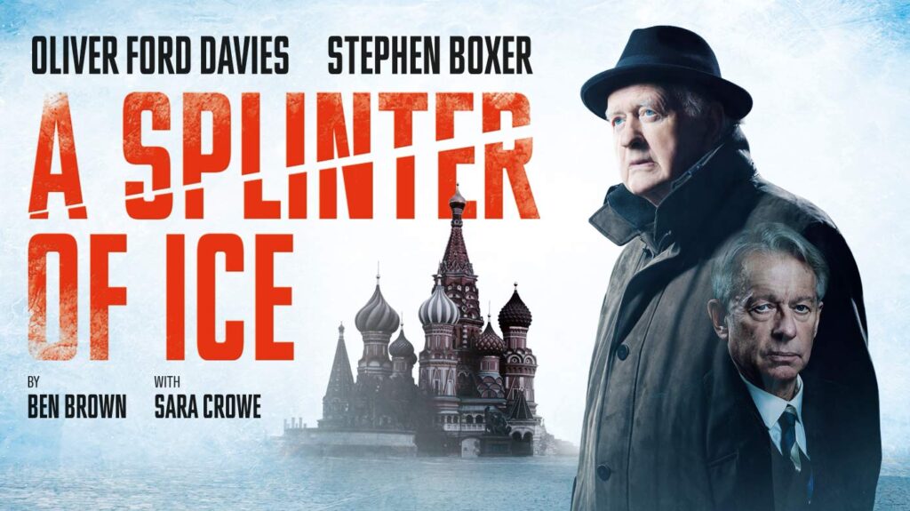 A SPLINTER OF ICE UK TOUR ANNOUNCED – A NEW PLAY BY BEN BROWN – STARRING OLIVER FORD DAVIES & STEPHEN BOXER
