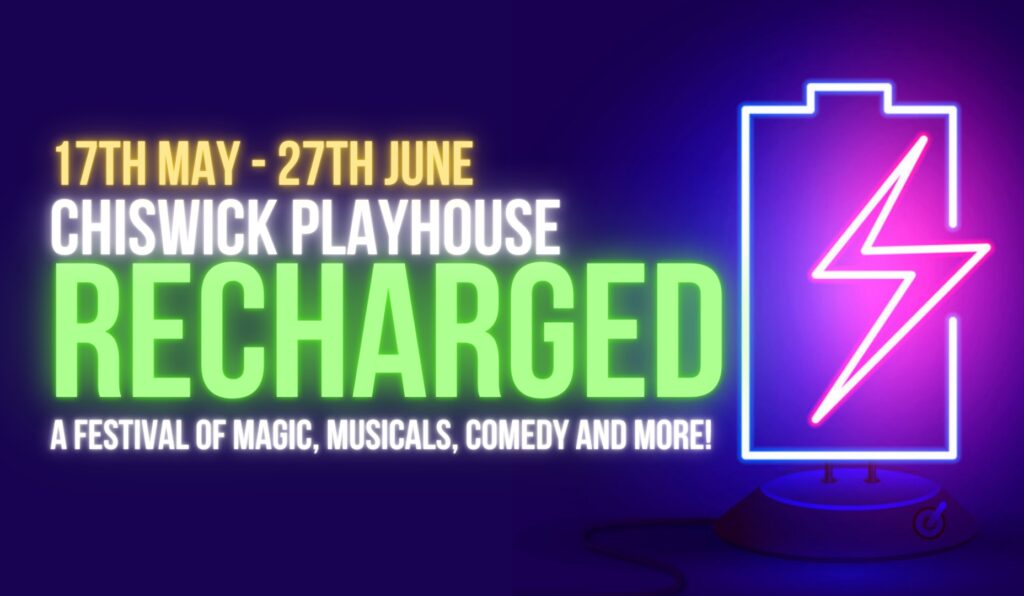 CHISWICK PLAYHOUSE TO REOPEN WITH MINI FESTIVAL – CHISWICK PLAYHOUSE RECHARGED