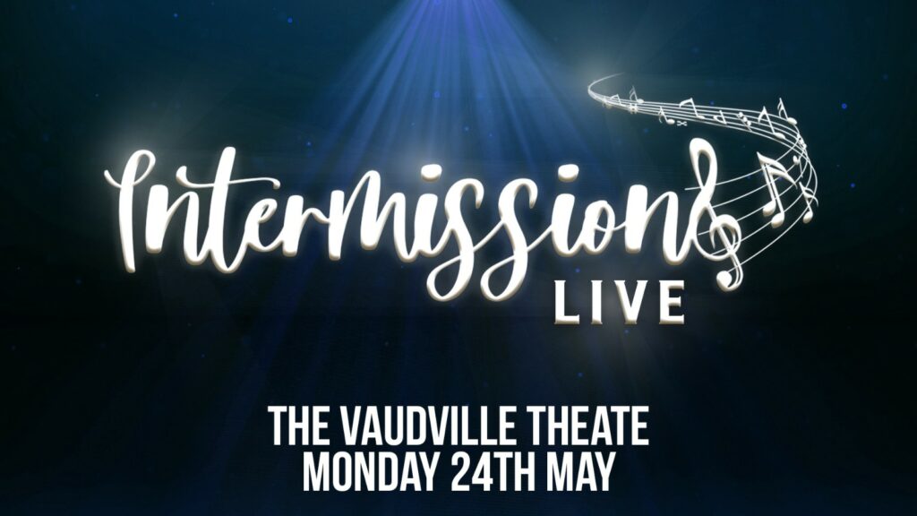 INTERMISSIONS LIVE ANNOUNCED FOR VAUDEVILLE THEATRE – FEAT. ALICE FEARN & SPECIAL GUESTS
