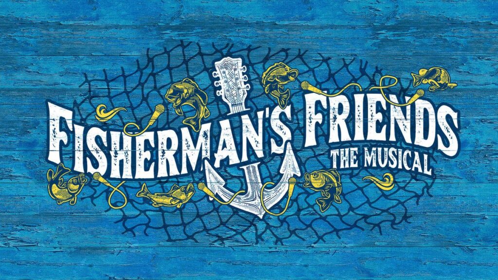FISHERMAN’S FRIENDS – THE MUSICAL – WORLD PREMIERE ANNOUNCED FOR HALL FOR CORNWALL – OCTOBER 2021