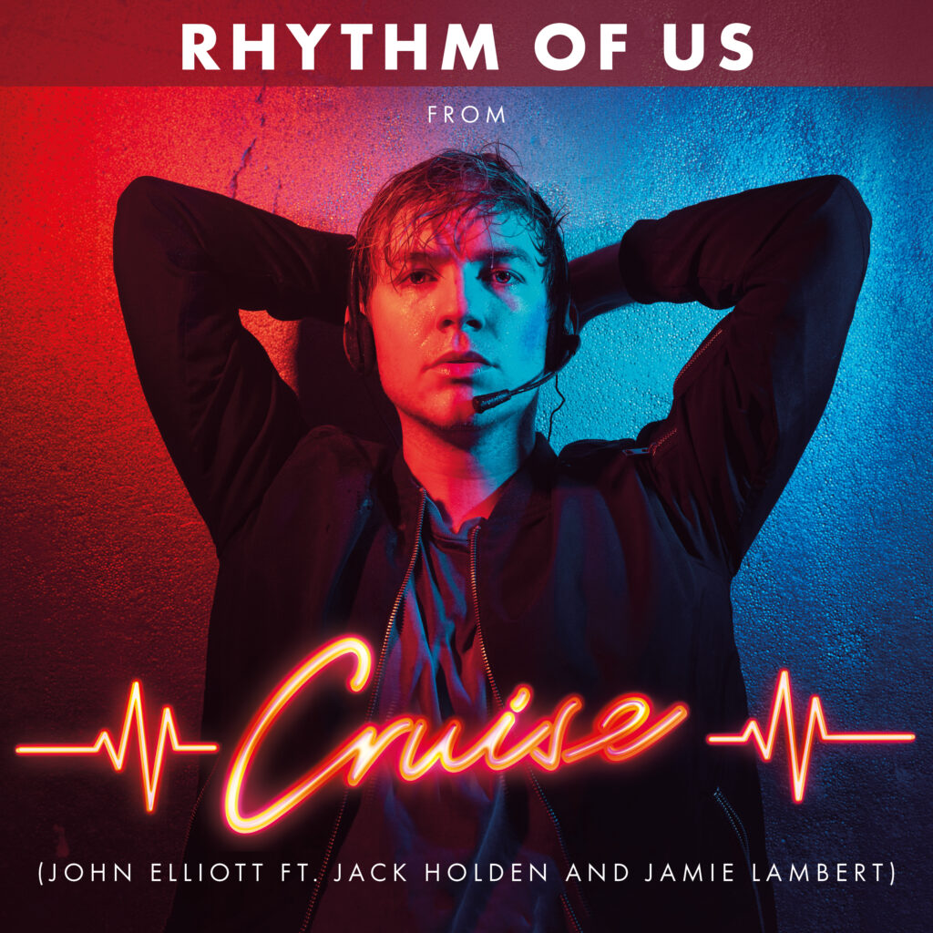 CRUISE RELEASE SINGLE – RHYTHM OF US – JOHN ELLIOTT FEATURING JACK HOLDEN & JAMIE LAMBERT