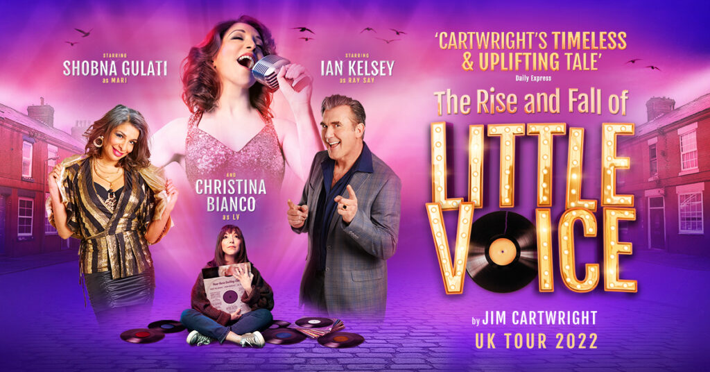 THE RISE AND FALL OF LITTLE VOICE – UK TOUR ANNOUNCED – STARRING CHRISTINA BIANCO, SHOBNA GULATI & IAN KELSEY