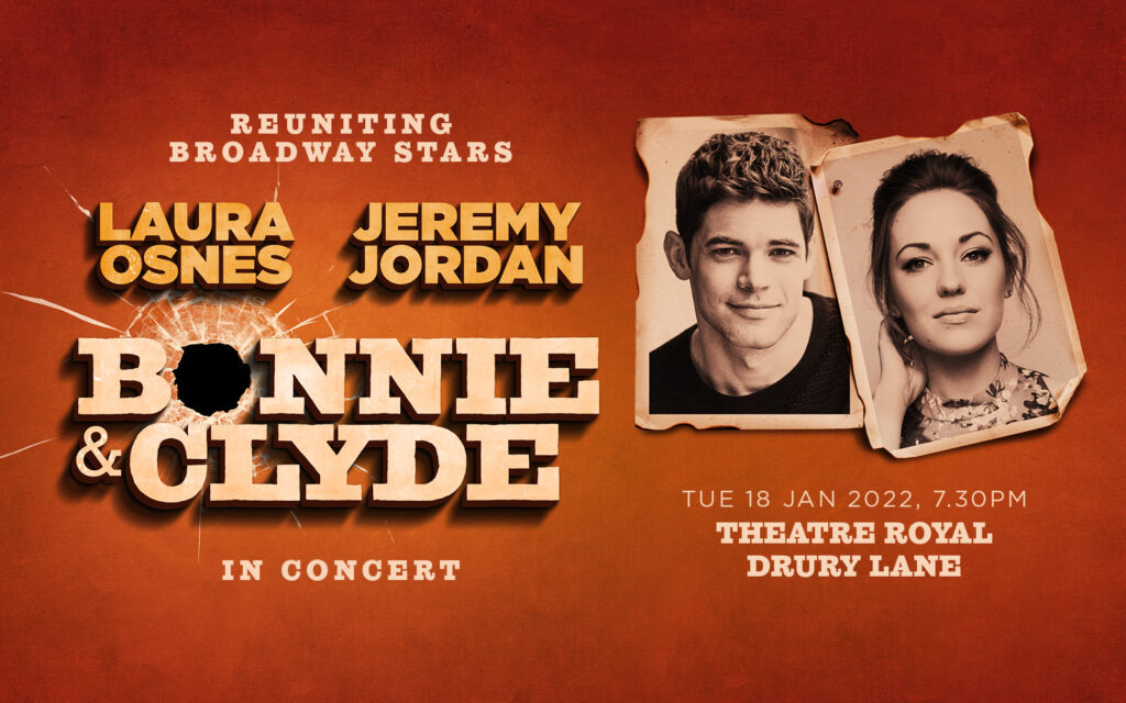 LAURA OSNES & JEREMY JORDAN TO REUNITE FOR BONNIE & CLYDE IN CONCERT – THEATRE ROYAL DRURY LANE – JANUARY 2022