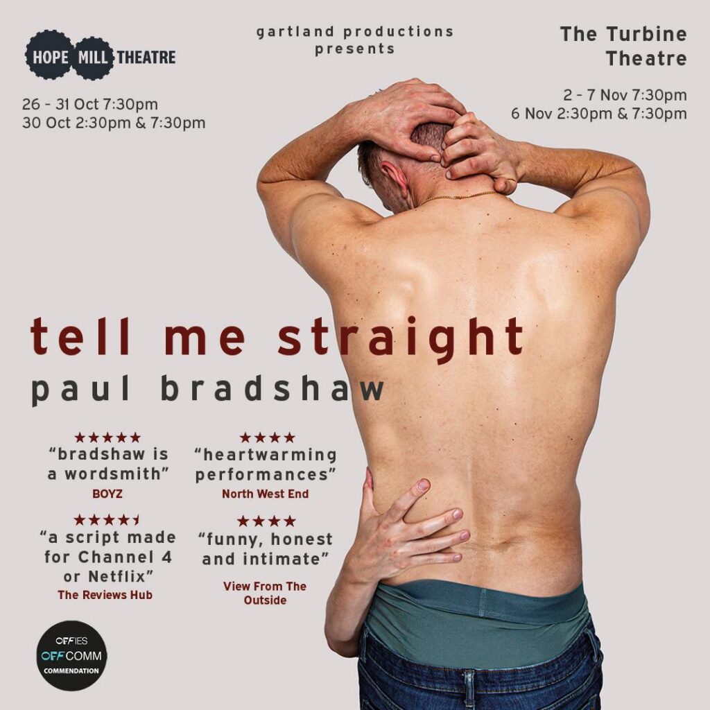 TELL ME STRAIGHT BY PAUL BRADSHAW ANNOUNCED FOR HOPE MILL THEATRE & THE TURBINE THEATRE