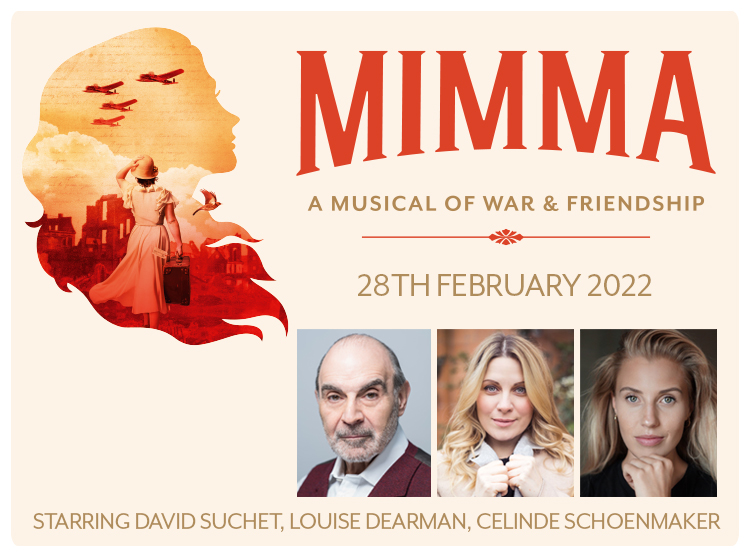 MIMMA – A MUSICAL OF WAR & FRIENDSHIP – GALA CONCERT ANNOUNCED – STARRING DAVID SUCHET, LOUISE DEARMAN & CELINDE SCHOENMAKER