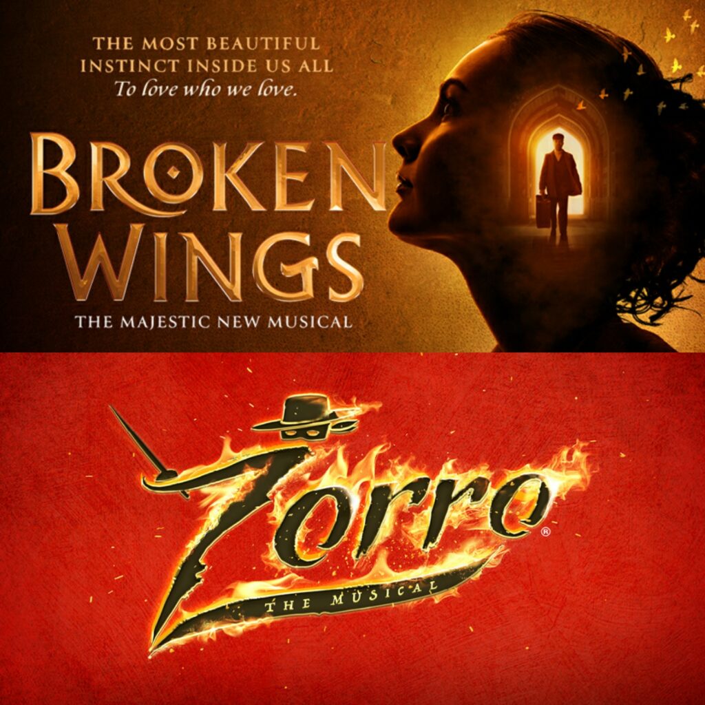 BROKEN WINGS & ZORRO THE MUSICAL – CHARING CROSS THEATRE – RESCHEDULED DATES ANNOUNCED