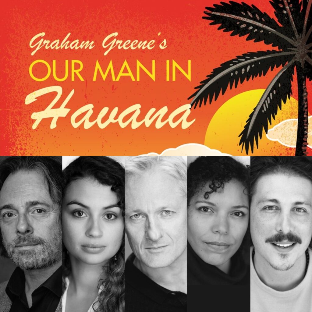 OUR MAN IN HAVANA – CAST & CREATIVES ANNOUNCED