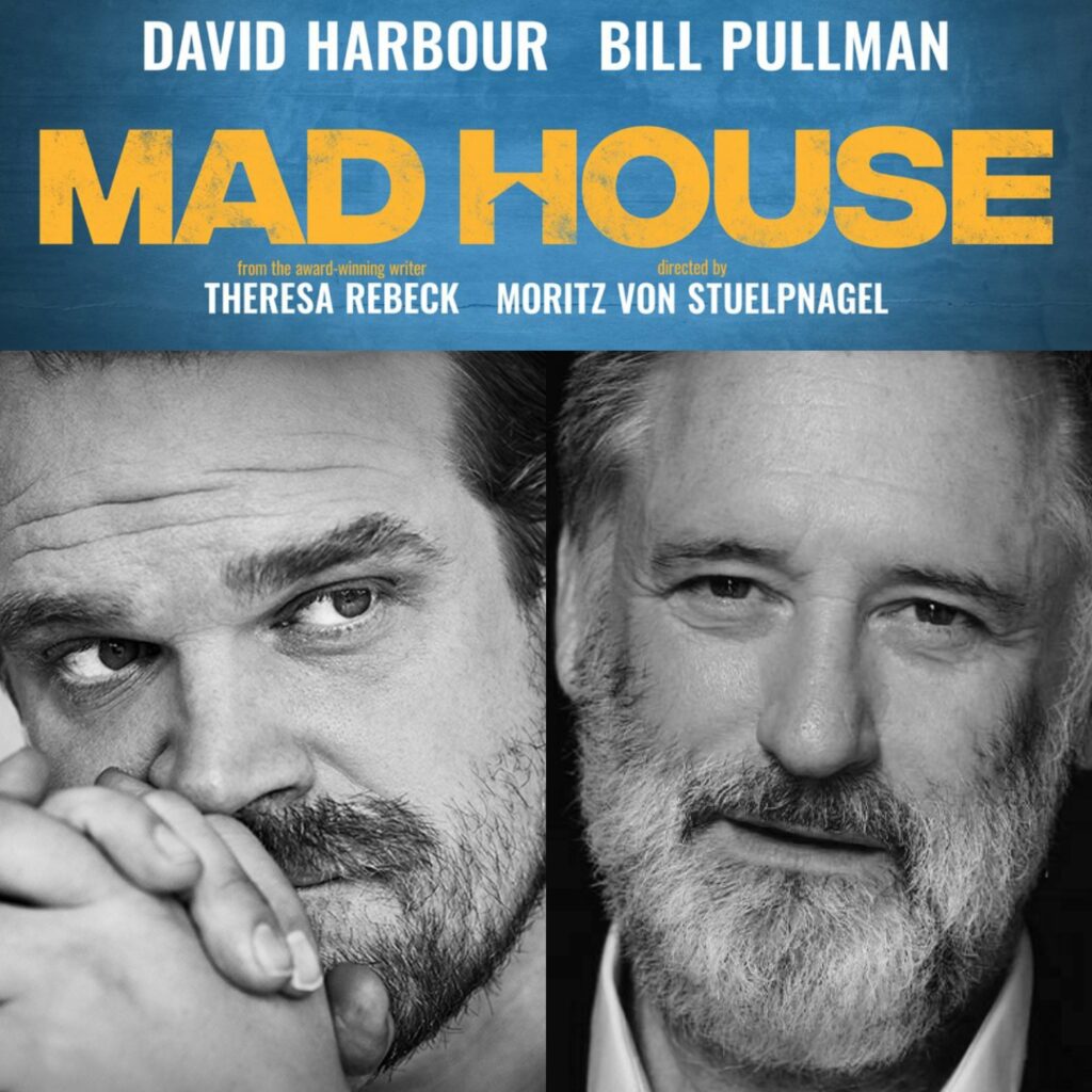 DAVID HARBOUR & BILL PULLMAN TO STAR IN WORLD PREMIERE OF THERESA REBECK’S MAD HOUSE