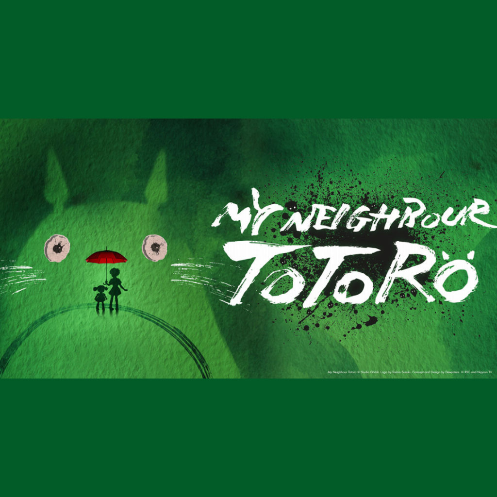 STUDIO GHIBLI’S MY NEIGHBOUR TOTORO TO BE ADAPTED FOR THE STAGE BY THE RSC – BARBICAN THEATRE – OCTOBER 2022