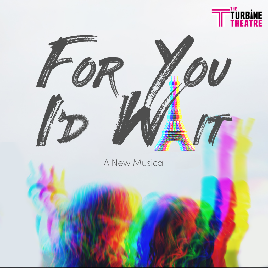 FOR YOU I’D WAIT – NEW MUSICAL BY GOLBY & WEST ANNOUNCED FOR THE TURBINE THEATRE