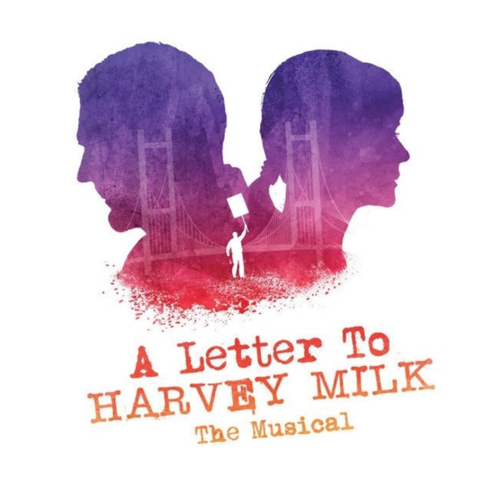A LETTER TO HARVEY MILK – THE MUSICAL – EUROPEAN PREMIERE ANNOUNCED FOR WATERLOO EAST THEATRE