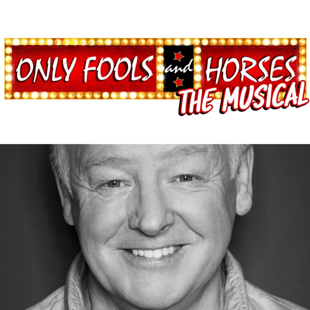 LES DENNIS TO JOIN CAST OF ONLY FOOLS AND HORSES – THE MUSICAL – WEST END RUN EXTENDS TO JANUARY 2023