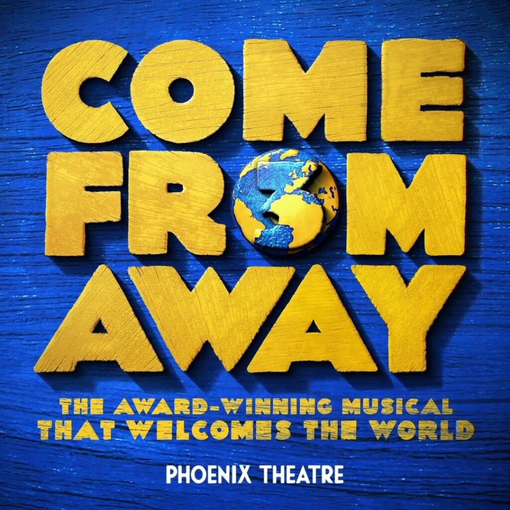 COME FROM AWAY – WEST END CLOSING DATE ANNOUNCED – JANUARY 2023
