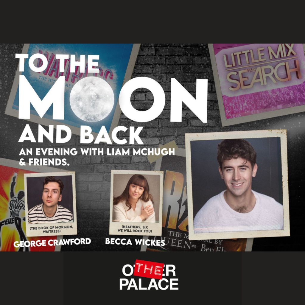 LIAM MCHUGH – TO THE MOON AND BACK – CONCERT ANNOUNCED FOR THE OTHER PALACE