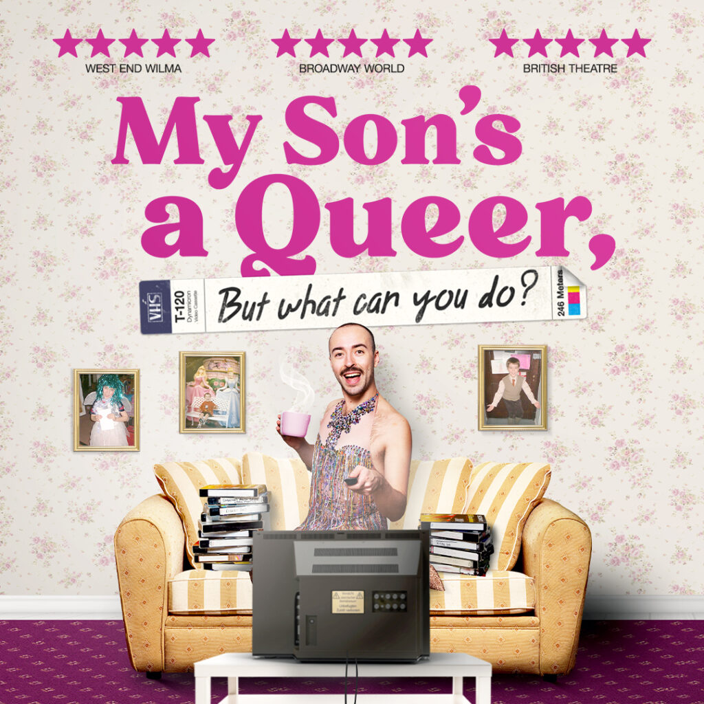 MY SON’S A QUEER (BUT WHAT CAN YOU DO?) – WEST END TRANSFER ANNOUNCED