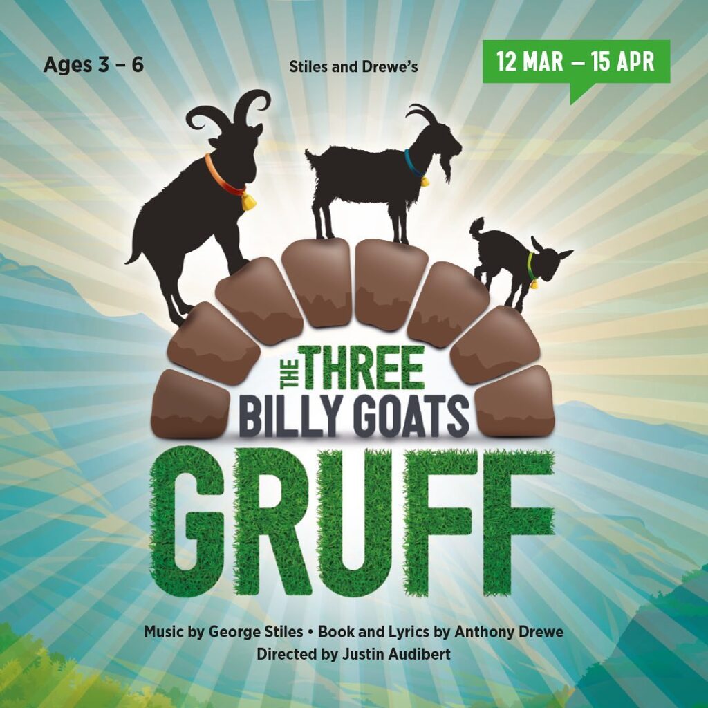 THE THREE BILLY GOATS GRUFF – NEW MUSICAL BY STILES AND DREWE – UK PREMIERE ANNOUNCED FOR UNICORN THEATRE