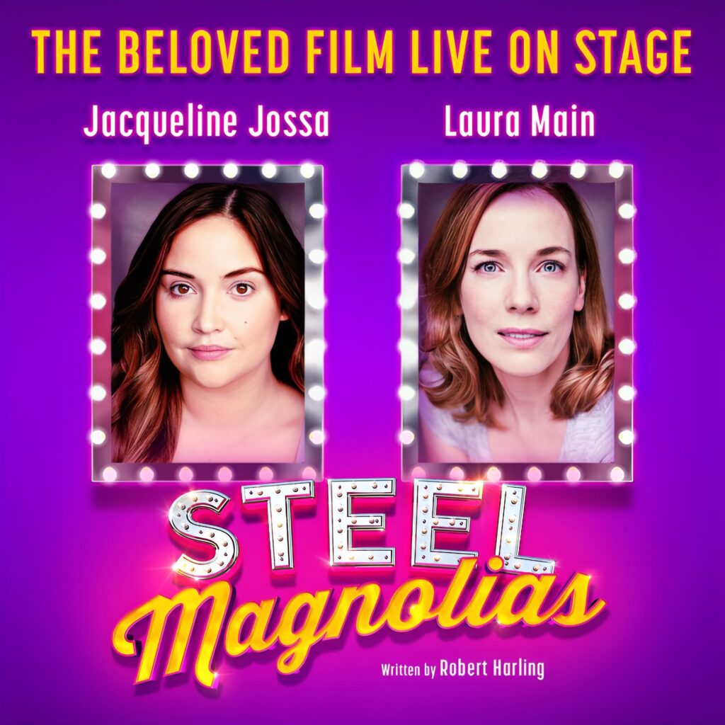 JACQUELINE JOSSA & LAURA MAIN TO LEAD STEEL MAGNOLIAS – UK & IRELAND TOUR