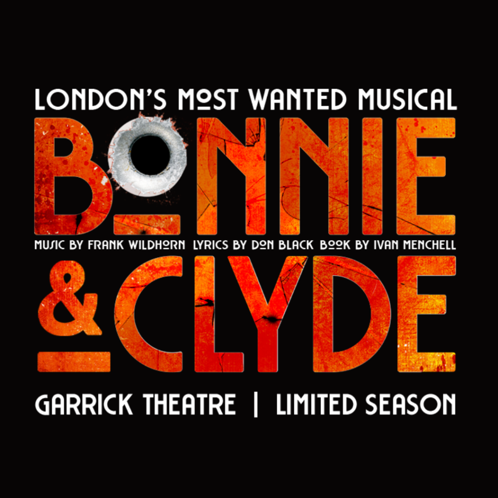 BONNIE AND CLYDE – WEST END TRANSFER ANNOUNCED – GARRICK THEATRE – MARCH 2023